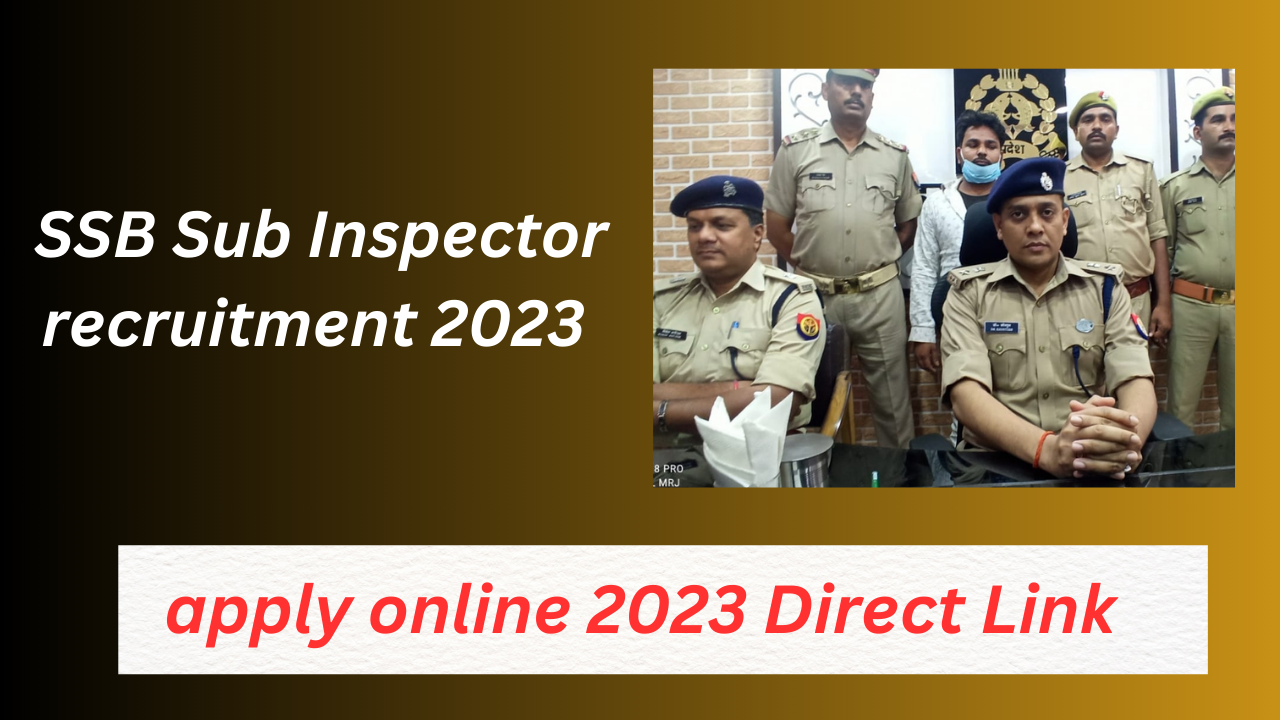 SSB sub inspector recruitment apply online 2023