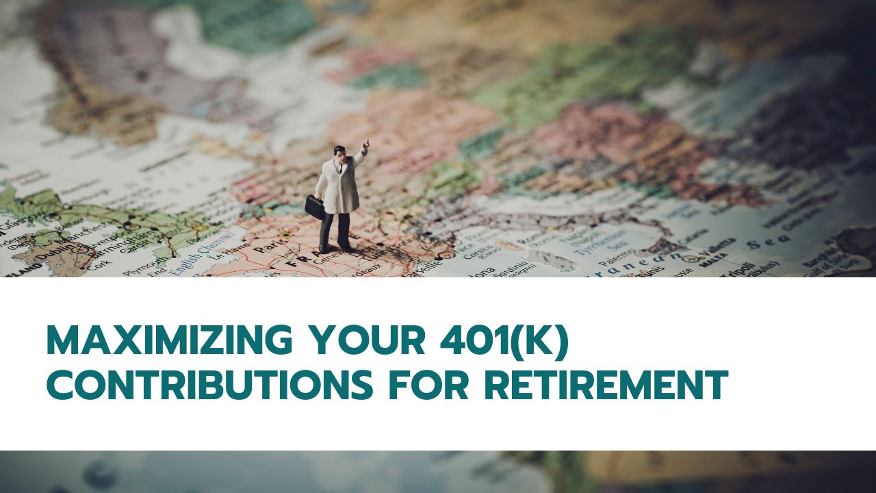 Maximizing Your 401(k) Contributions for Retirement